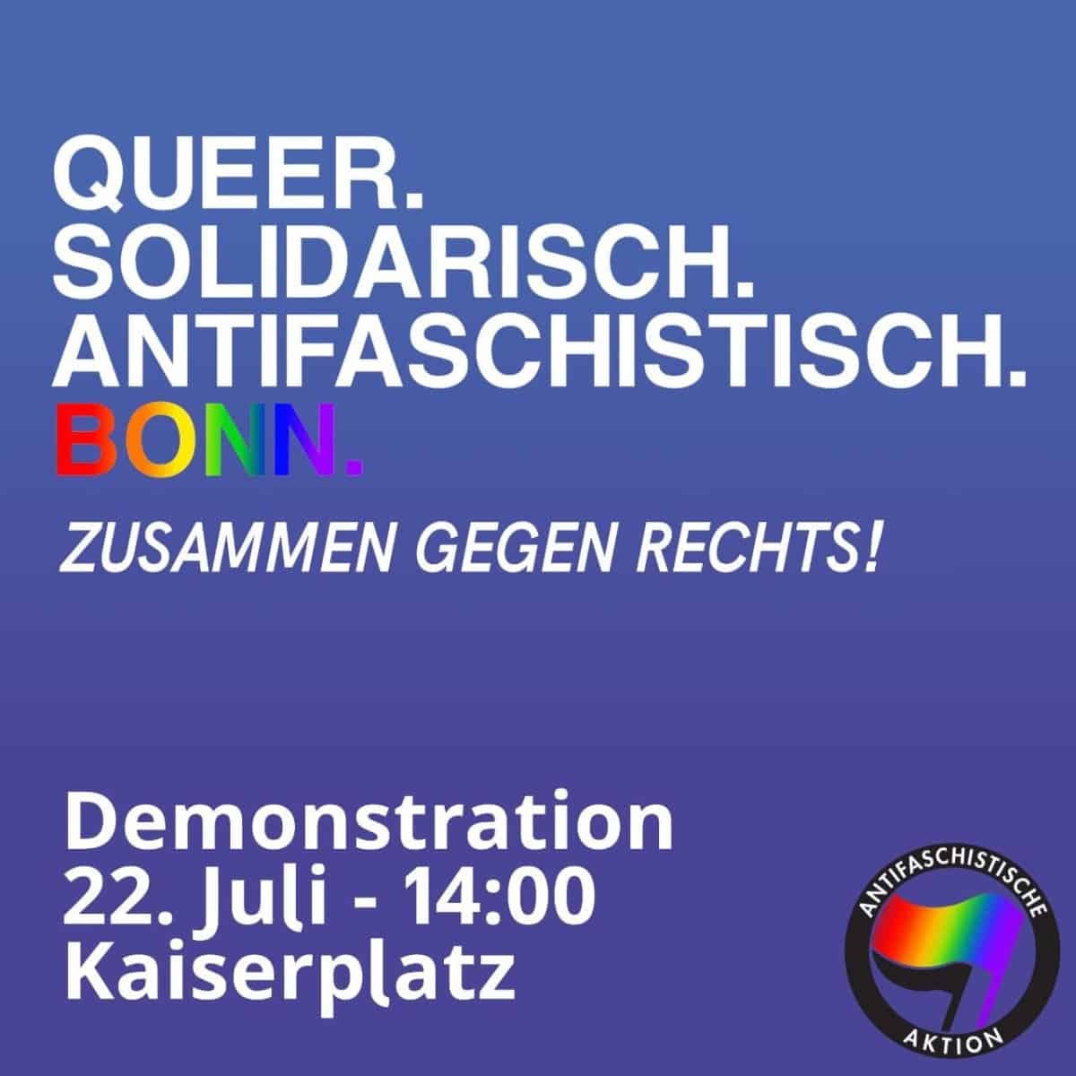 Queer solidarisch antifaschistisch Bonn - Zusammen gegen Rechts - Demonstation 22.7. - 14:00 Kaiserplatz